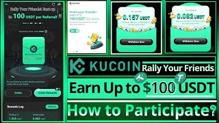 Earn up to 100 USDT per Referral  KuCoin Rally Your Friends  How to participate [upl. by Sletten]