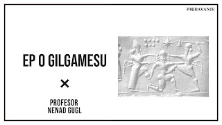 Ep O Gilgamesu 13  Profesor Nenad Gugl  AkademijaGugl [upl. by Neelia]