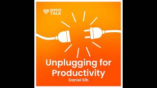 Unplugging for Productivity Mastering the Digital Balance with AwardWinning Author Daniel Sih [upl. by Annadal]