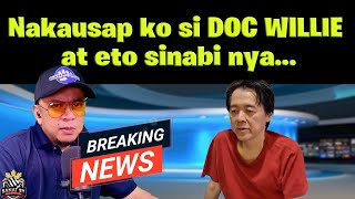 Nakausap ko si DOC WILLIE at eto usapan namin [upl. by Uella]