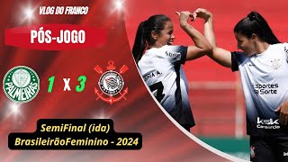 PALMEIRAS 1 X 3 CORÍTHIANS  SEMIFINAL IDA BRASILEIRÃO FEMININO 2024 [upl. by Dorelle]