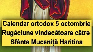 Calendar ortodox 5 octombrie Rugăciune vindecătoare către Sfanta Haritina [upl. by Airoled732]