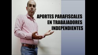 APORTES PARAFISCALES EN TRABAJADORES INDEPENDIENTES [upl. by Rifkin]