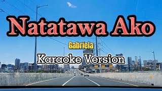 Natatawa Ako  Gabriela Karaoke [upl. by Aihsiym]