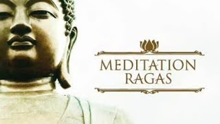 Meditation Ragas Music for Relaxation Destress Meditation [upl. by Marja]