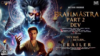 BRAHMASTRA 2  Dev  Trailer  Ranbir Kapoor Hrithik Roshan Alia Bhatt  Ayan Mukerji  IMAX 3D [upl. by Teresita449]