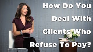 Problem Client How To Protect Yourself From Clients Who Refuse To Pay [upl. by Aneekas]