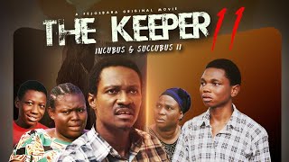 THE KEEPER PART 11  Written amp Produced by Femi Adebile  Incubus amp Succubus III [upl. by Ferro76]