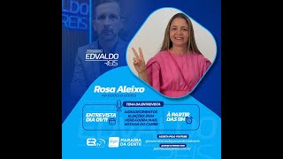 PROGRAMA EDVALDO REIS  ENTREVISTA ROSA ALEIXO  AGRADECIMENTOS ELEIÇÕES 2024 [upl. by Waylon]