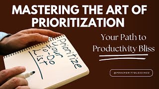 Mastering the Art of Prioritization Your Path to Productivity Bliss [upl. by Atiuqihc581]