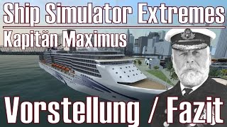 Ship Simulator Extremes ★ Kapitän Maximus ★ Vorstellung amp Fazit DeutschHD [upl. by Uke290]