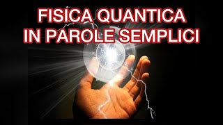 FISICA QUANTICA quotin parole sempliciquot [upl. by Gildas]