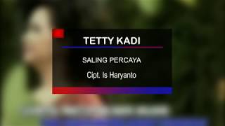 Tetty Kadi  Saling Percaya [upl. by Alleunam591]