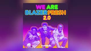 We Are Blazer Fresh 20 audio only [upl. by Paz]