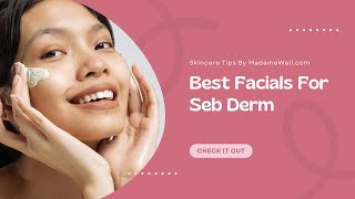 Which Facials Are Good For Seborrheic Dermatitis [upl. by Aggappera398]