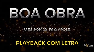 Boa Obra  Valesca Mayssa  PLAYBACK COM LETRA valescamayssa [upl. by Lambard]