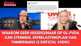 Waarom geen huiseigenaar op GLPvdA kan stemmen Erfbelastingplan van Timmermans is diefstal DDDC [upl. by Larisa]