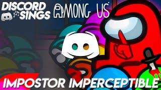 IMPOSTOR IMPERCEPTIBLE Among Us Song NerdOut  Discord Sings [upl. by Romanas]