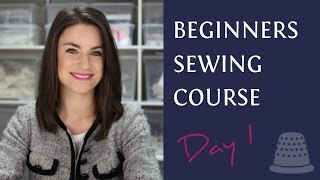 Beginners Sewing Course  Day 1  The Basics [upl. by Cuthbert]