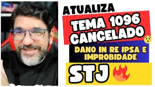 🔴😱 ATUALIZAÇÃO  DANO IN RE IPSA NA NOVA IMPROBIDADE  STJ TEMA 1096 🔴 [upl. by Yelhs]