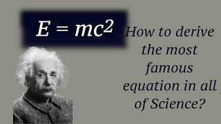 Relativistic Energy  Einsteins MassEnergy Equivalence  Derivation of Emc2 [upl. by Applegate]