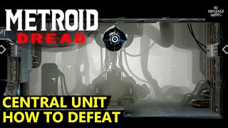 Metroid Dread Central Unit  How to Defeat [upl. by Sundin]