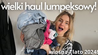 WIELKI HAUL LUMPEKSOWY WIOSNA  LATO 2024 [upl. by Wulf]