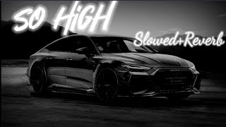 So High  Lyrics SlowedReverb [upl. by Brianna]