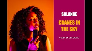 SOLANGE  CRANES IN THE SKY 2021 COVER  BY LISA GRAND  With Lyrics [upl. by Nahtad16]