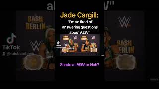 Jade Cargill quotIm tired of answering questions about AEWquot wwe aew breakingnews bashinberlin [upl. by Ecnaret]