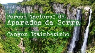 Parque Nacional Aparados da Serra  Canyon Itaimbezinho [upl. by Nuhsal]