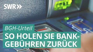 Geld zurück von der Bank Das BGHUrteil und seine Folgen für Verbraucher  Marktcheck SWR [upl. by Einwahr]