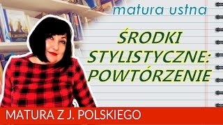 84 Matura ustna z polskiego środki stylistyczne  solidne powtórzenie [upl. by Chrisse]