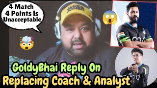 GoldyBhai Reply On Replacing Coach amp Analyst😱  Future Changes In SouL 🙄 soul godl iqoosoul [upl. by Eednim966]