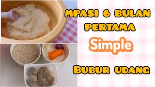 MPASI 6 BULAN PERTAMA SIMPLE BUBUR UDANG [upl. by Aicetal269]