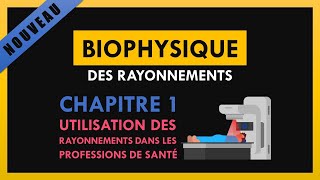 Biophysique des rayonnements Chapitre 1 Utilisation des rayonnements dans les professions de santé [upl. by Mady691]