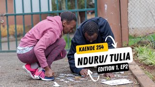 Ep 2 Nduru  Tulia  Kaende 254 Ed 1 [upl. by Kleeman]