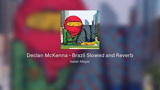 Declan McKenna  Brazil Slowed and Reverb [upl. by Rubliw]