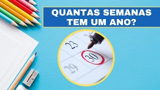 QUANTAS SEMANAS TEM UM ANO [upl. by Jacy]