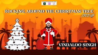 Rocking Around the Christmas Tree Sped Up Version by Vindaloo Singh [upl. by Cheria]