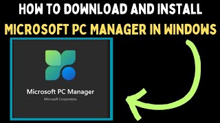 How to Download and Install Microsoft PC Manager in Windows 11 [upl. by Adnamahs]