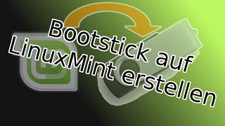 Linux Mint Tutotial Bootfähigen USBStick unter Mint erstellen [upl. by Crawford]