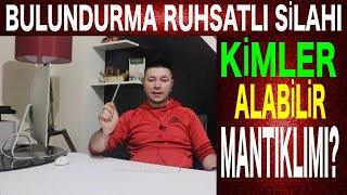 BULUNDURMA RUHSATLI TABANCA KİMLER ALABİLİR ALMAK MANTIKLIMI [upl. by Ahsienot]