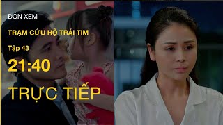 TRỰC TIẾP VTV3  Full Tập 43  Trạm Cứu Hộ Trái Tim  VTV Giải Trí [upl. by Itsirhc]