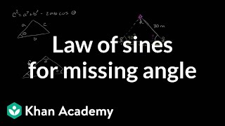 Law of sines for missing angle  Trig identities and examples  Trigonometry  Khan Academy [upl. by Seravart]