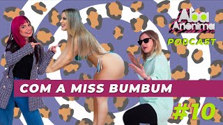 ABA ANÔNIMA PODCAST 10  COM A MISS BUMBUM RS [upl. by Asoj756]