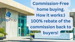 Receive 100 of the Buyer Agent Commission Rebated back to you on Home Purchases with ShopProp Free [upl. by Trueblood88]