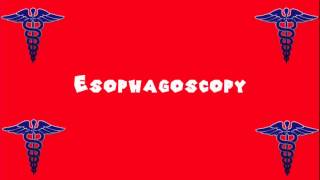 Pronounce Medical Words ― Esophagoscopy [upl. by Braca]