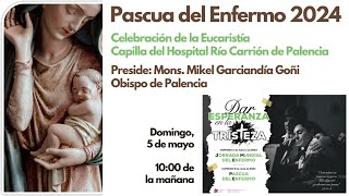 quotDar Esperanza en la Tristezaquot  Pascua de Enfermo 2024 [upl. by Kassity]