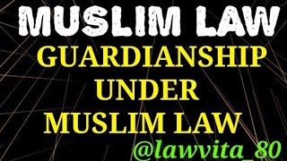 5 GUARDIANSHIP IN MUSLIM LAW PART 1।।WHO IS A GUARDIAN।।MUSLIM LAW in India।।LLB NOTES [upl. by Fernandez136]